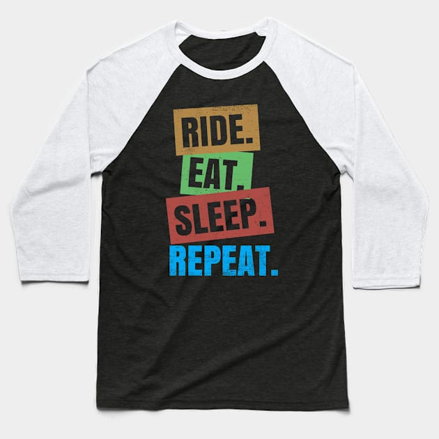 Ride Eat Sleep Repeat Baseball T-Shirt by rizwanahmedr